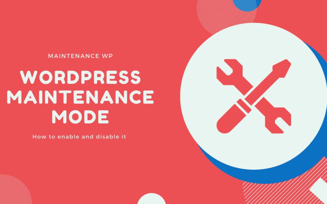 How to enable and disable the maintenance mode on WordPress ?